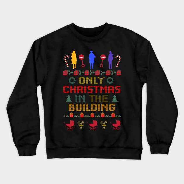 Only Christmas In The Building - Holiday Sweater Crewneck Sweatshirt by LopGraphiX